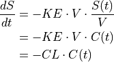 \frac{dS}{dt} &= -KE \cdot V \cdot \frac{S(t)}{V} \\
&= -KE \cdot V \cdot C(t) \\
&= -CL \cdot C(t) \\